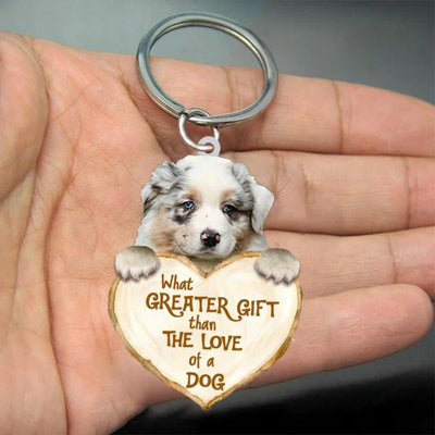 Australian Shepherd What Greater Gift Than The Love Of A Dog Acrylic Keychain GG084